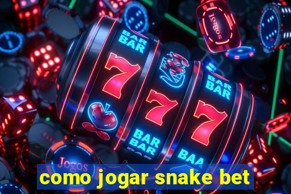 como jogar snake bet